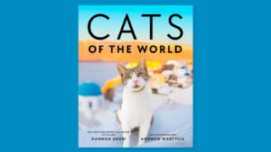 BOOK REVIEW | ‘Cats of The World’: Shaw and Marttila Take Readers on Global Exploration of Cat Culture