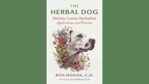 BOOK REVIEW | ‘The Herbal Dog’: Rita Hogan Delivers Definitive Guide to Canine Herbalism